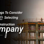 Things To Consider Before Selecting A Construction Company