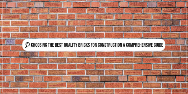 Choosing the Best Quality Bricks for Construction
