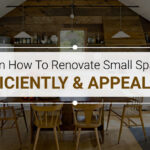 Learn How To Renovate Small Spaces Efficiently & Appealing