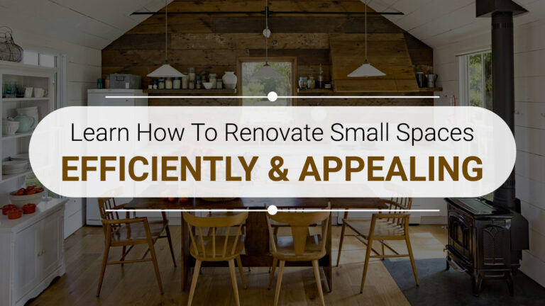 Learn How To Renovate Small Spaces Efficiently & Appealing