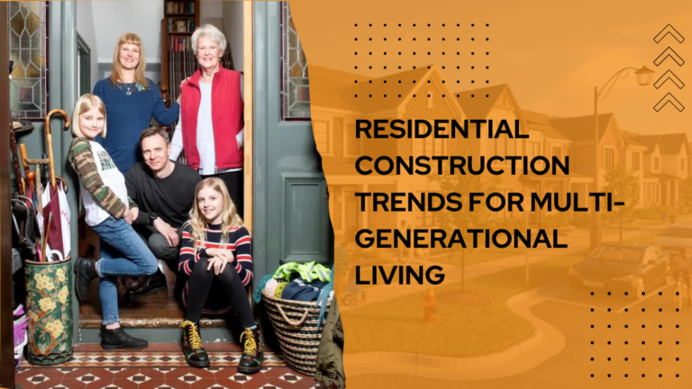 Residential Construction Trends for Multi-Generational Living