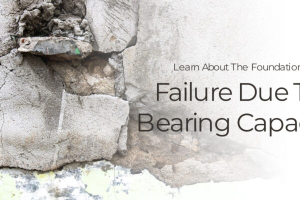 Learn About The Foundation Failure Due To Bearing Capacity