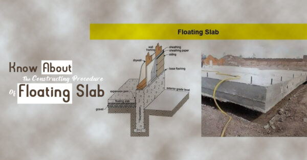 Know About The Constructing Procedure Of Floating Slab