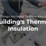 Things You Need To Know About Building's Thermal Insulation