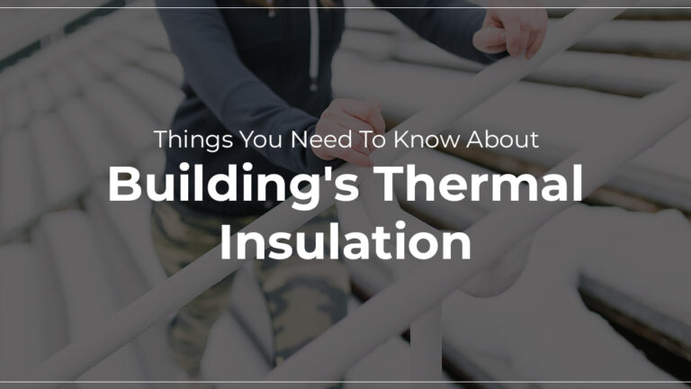 Things You Need To Know About Building's Thermal Insulation